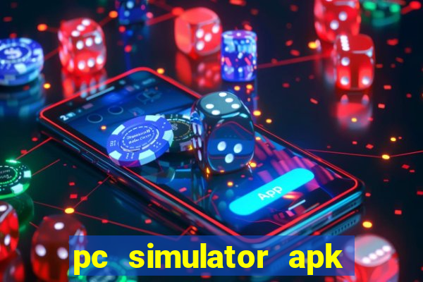 pc simulator apk dinheiro infinito